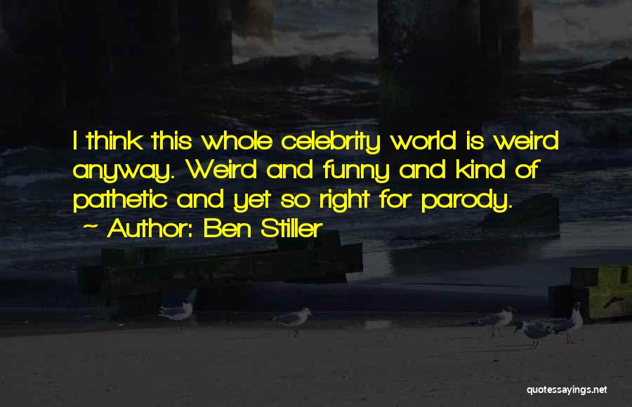 Funny Ben Stiller Quotes By Ben Stiller