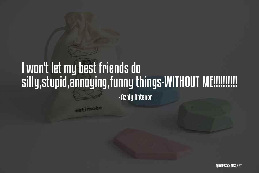 Funny Best Friends Quotes By Azhly Antenor