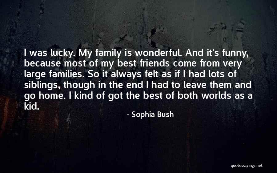 Funny Best Friends Quotes By Sophia Bush