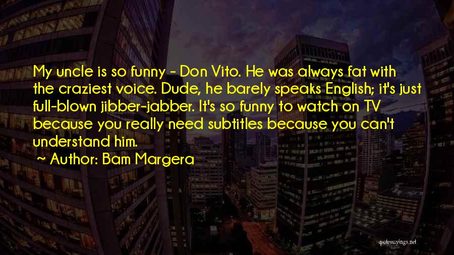 Funny Best Uncle Quotes By Bam Margera