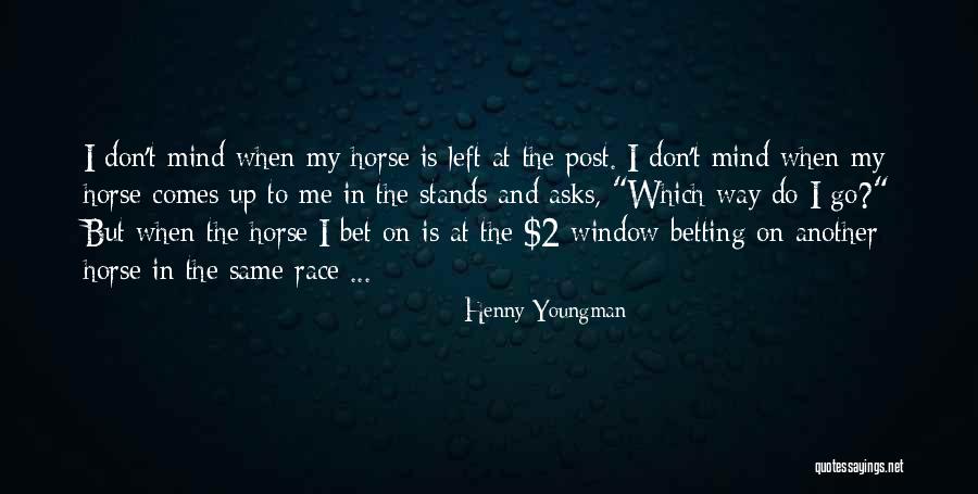Funny Betting Quotes By Henny Youngman Funny Betting Quotes By Henny Youngman