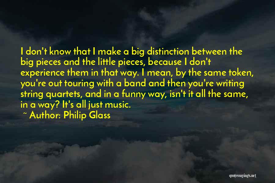 Funny Big Little Quotes By Philip Glass