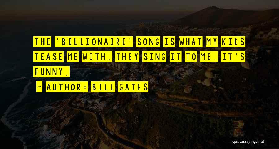 Funny Billionaire Quotes By Bill Gates