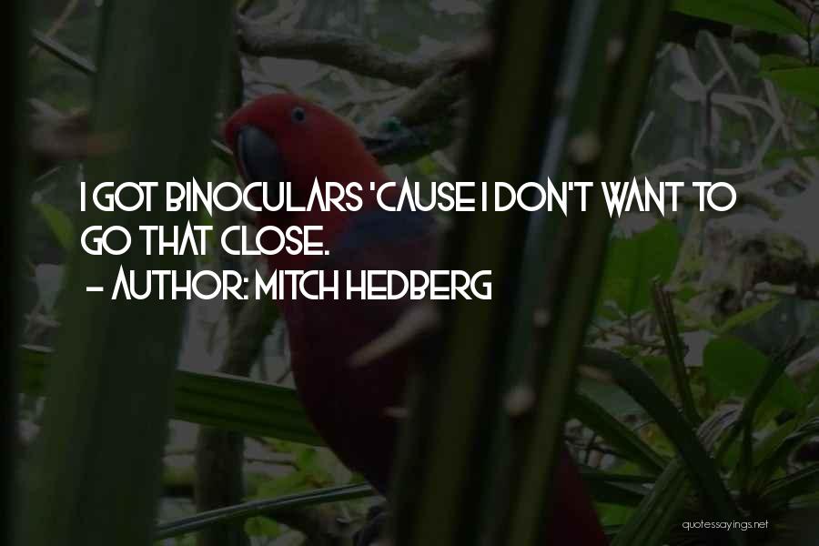 Funny Binoculars Quotes By Mitch Hedberg