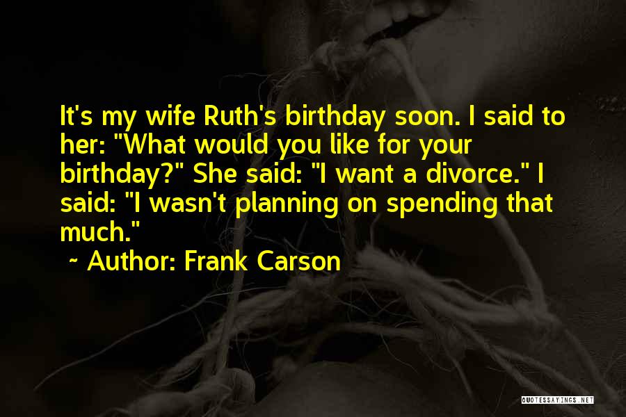 Funny Birthday Quotes By Frank Carson