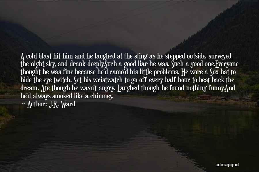 Funny Blast Quotes By J.R. Ward