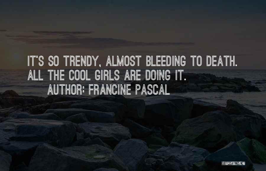 Funny Bleeding Quotes By Francine Pascal