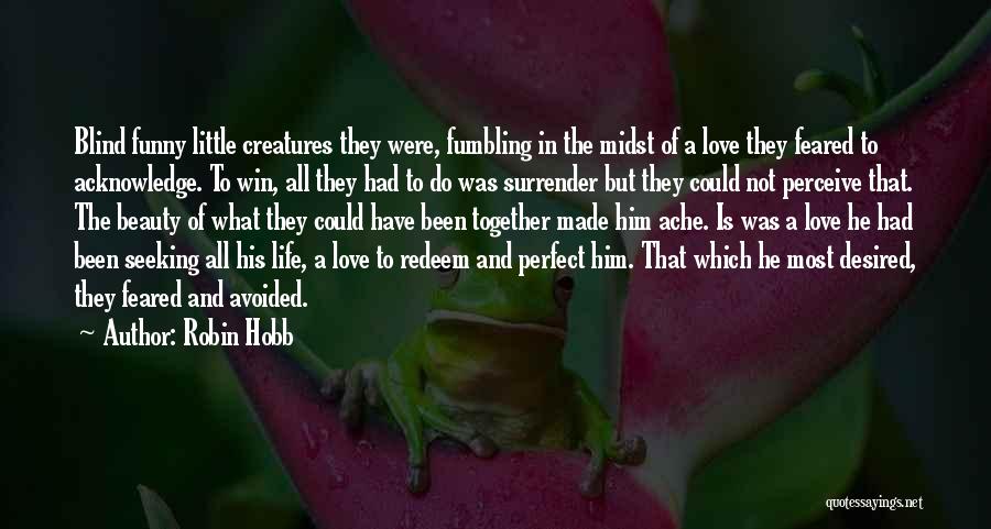 Funny Blind Love Quotes By Robin Hobb
