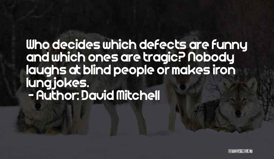 Funny Blind Quotes By David Mitchell
