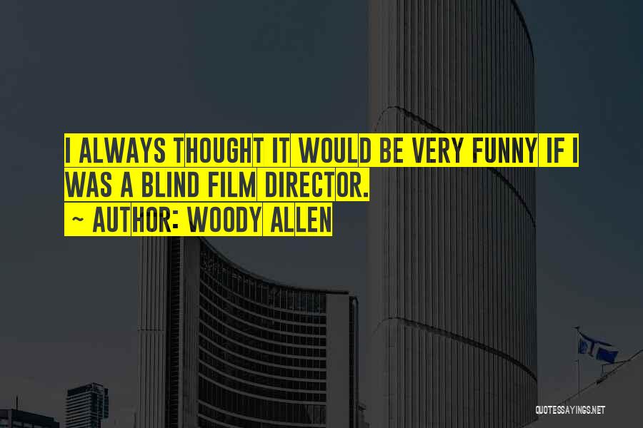 Funny Blind Quotes By Woody Allen