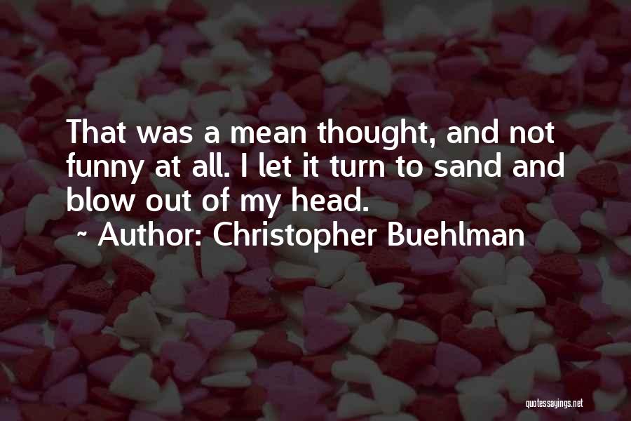 Funny Blow Up Quotes By Christopher Buehlman