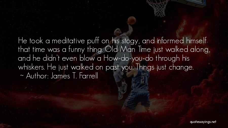 Funny Blow Up Quotes By James T. Farrell