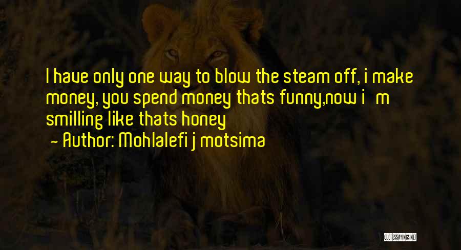 Funny Blow Up Quotes By Mohlalefi J Motsima