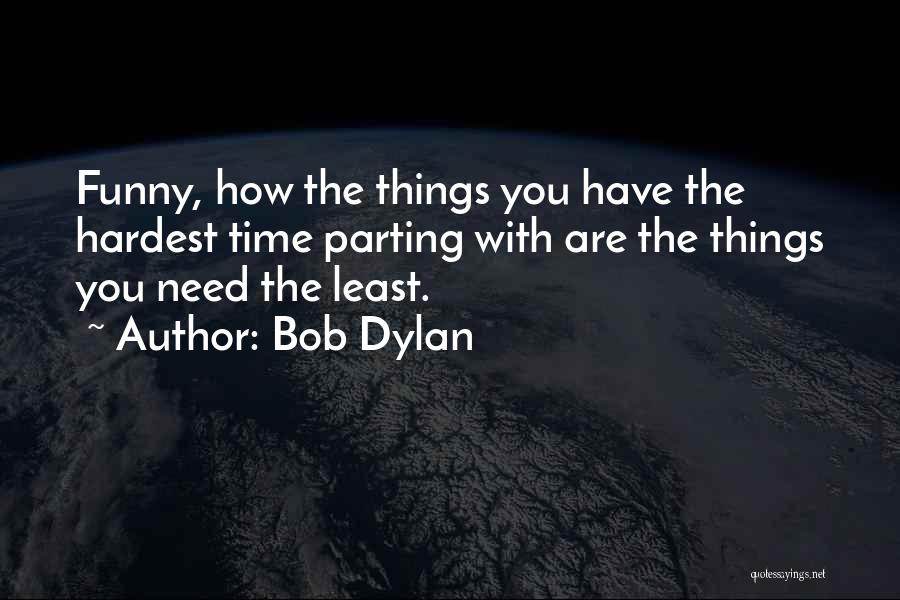 Funny Bob Dylan Quotes By Bob Dylan