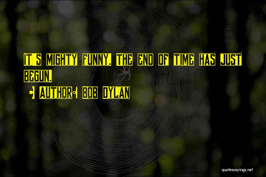 Funny Bob Dylan Quotes By Bob Dylan