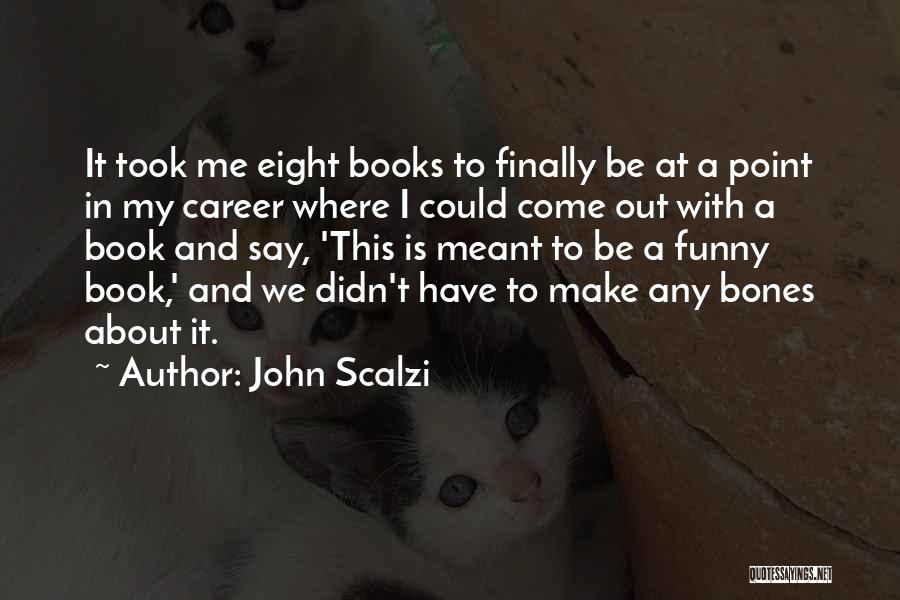 Funny Bones Quotes By John Scalzi