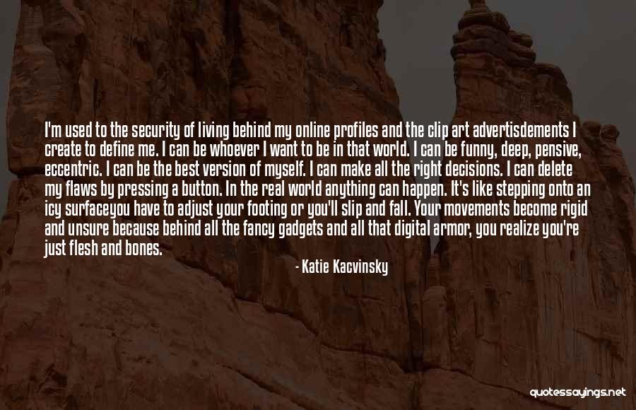 Funny Bones Quotes By Katie Kacvinsky