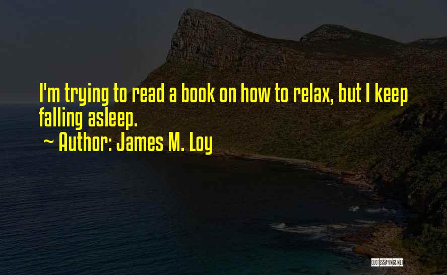 Funny Book Quotes By James M. Loy