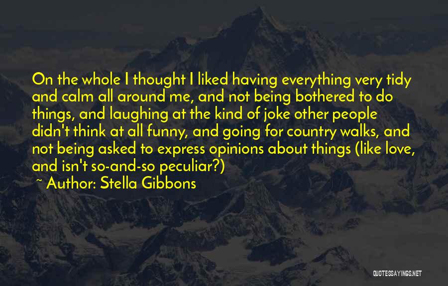 Funny Bothered Quotes By Stella Gibbons