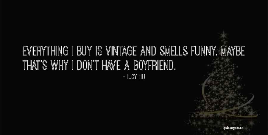Funny Boyfriend Quotes By Lucy Liu