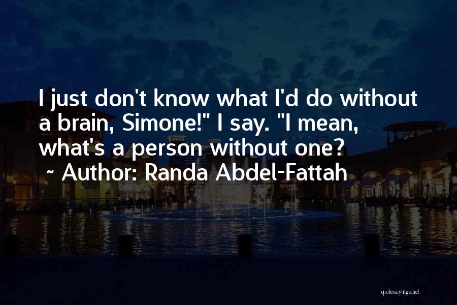 Funny Brainless Quotes By Randa Abdel-Fattah