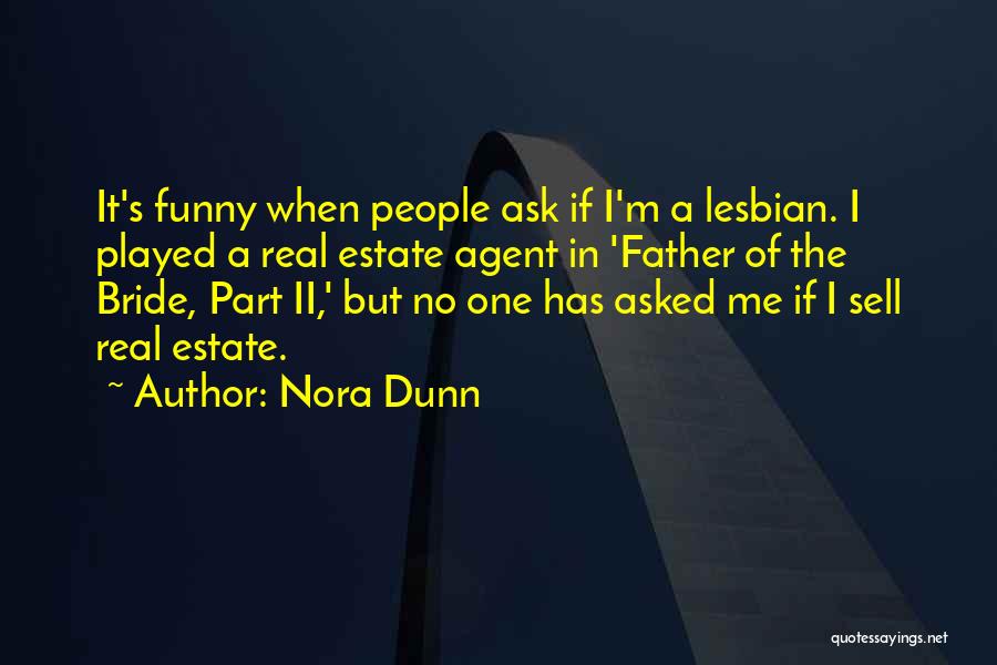Funny Bride Quotes By Nora Dunn