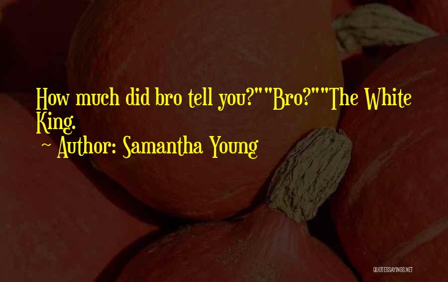 Funny Bro Quotes By Samantha Young