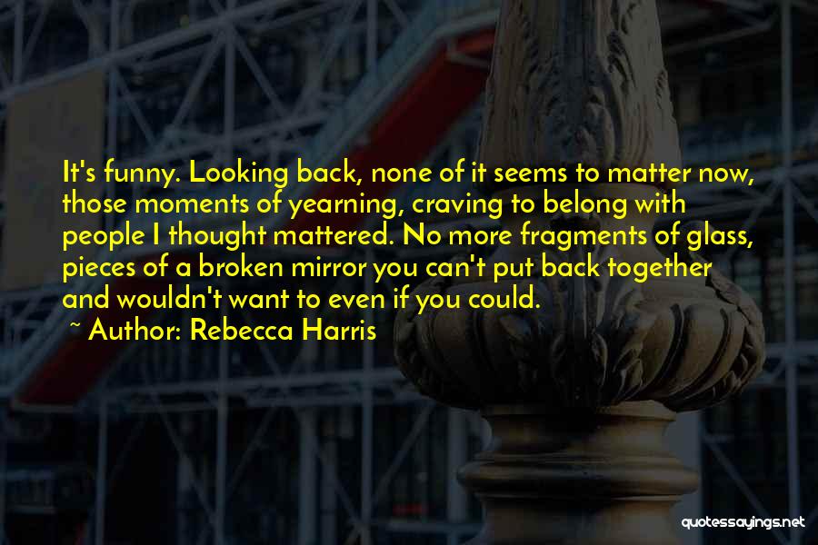 Funny Broken Quotes By Rebecca Harris