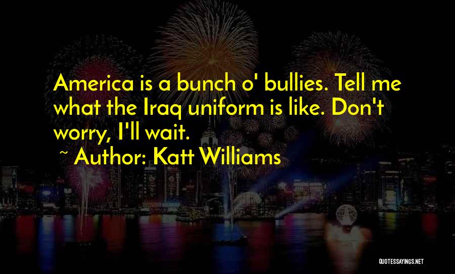 Funny Bullies Quotes By Katt Williams