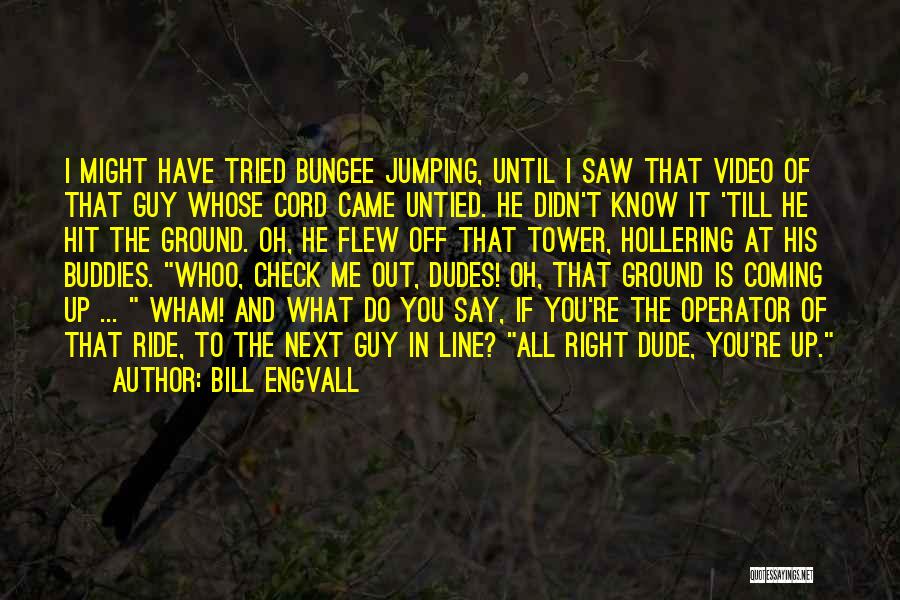 Funny Bungee Jumping Quotes By Bill Engvall