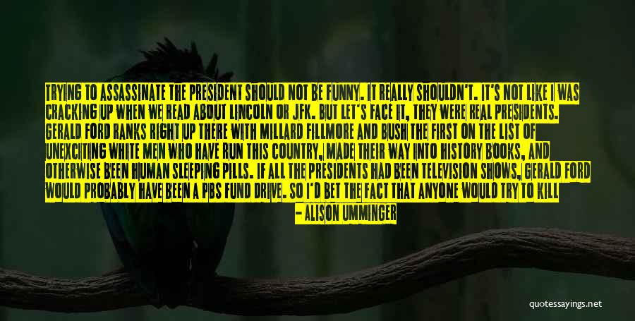Funny Bush Quotes By Alison Umminger Funny Bush Quotes By Alison Umminger