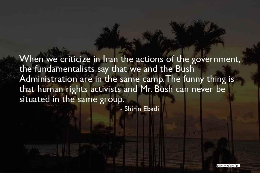 Funny Bush Quotes By Shirin Ebadi Funny Bush Quotes By Shirin Ebadi
