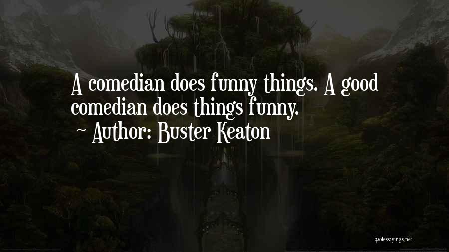 Funny Buster Keaton Quotes By Buster Keaton