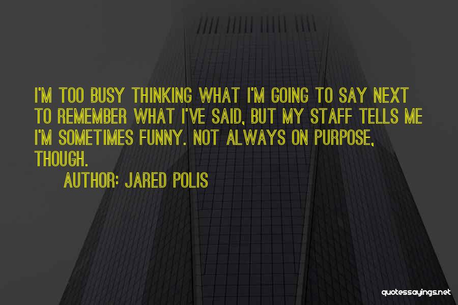 Funny Busy As A Quotes By Jared Polis