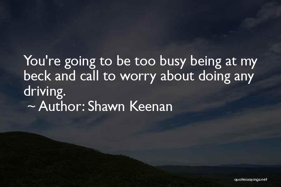 Funny Busy As A Quotes By Shawn Keenan