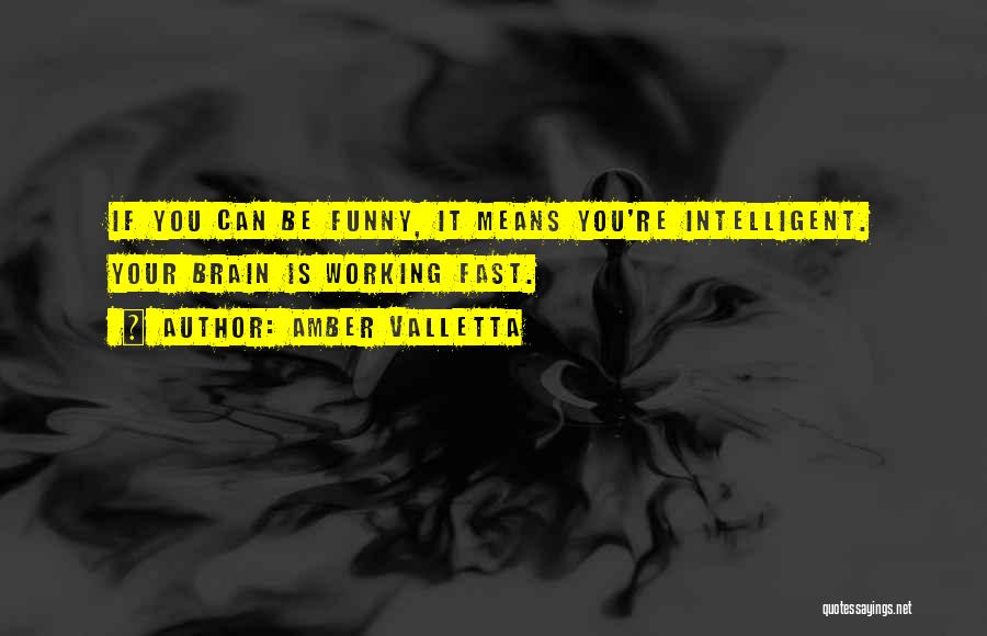 Funny But Intelligent Quotes By Amber Valletta