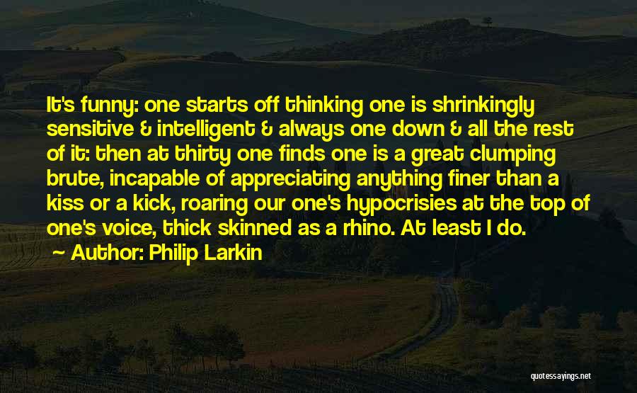 Funny But Intelligent Quotes By Philip Larkin