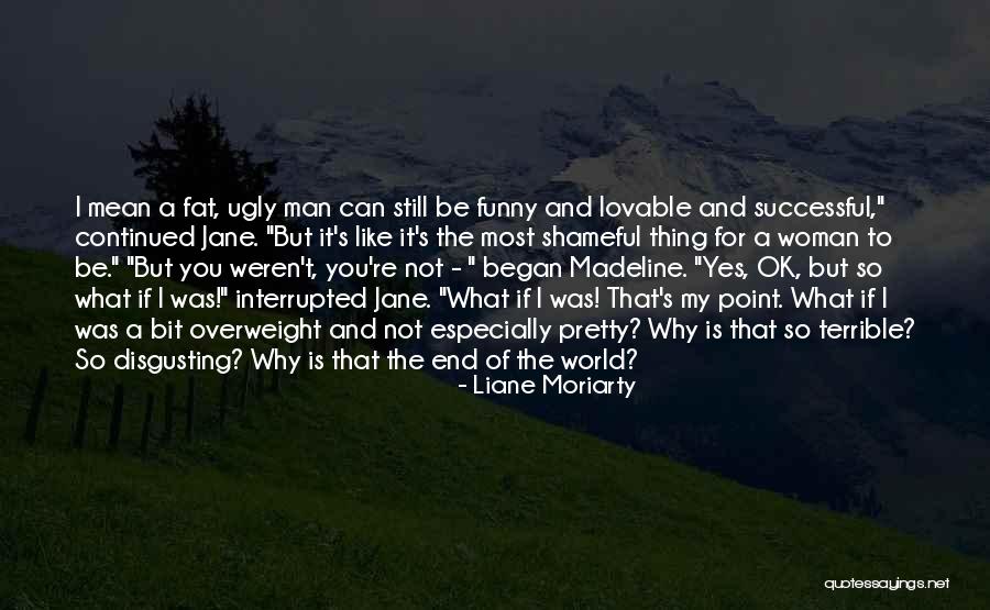 Funny But Lovable Quotes By Liane Moriarty