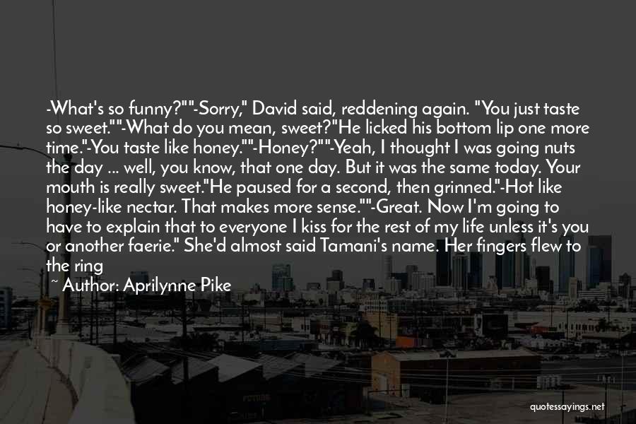 Funny But Makes Sense Quotes By Aprilynne Pike