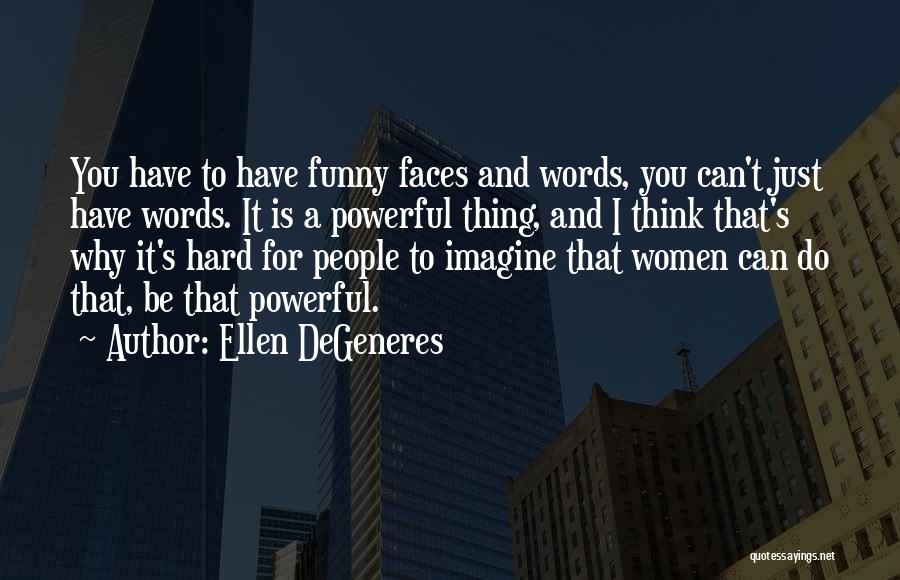 Funny But Powerful Quotes By Ellen DeGeneres