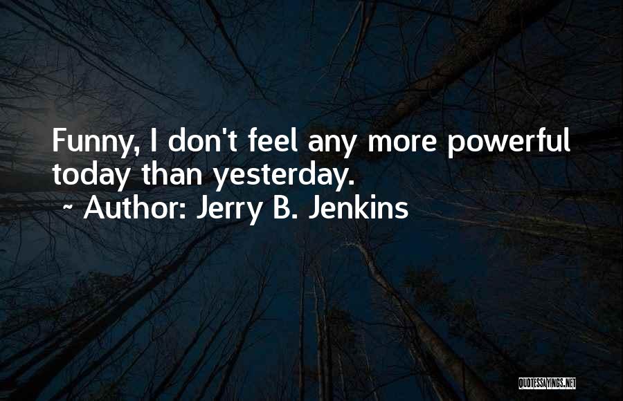 Funny But Powerful Quotes By Jerry B. Jenkins