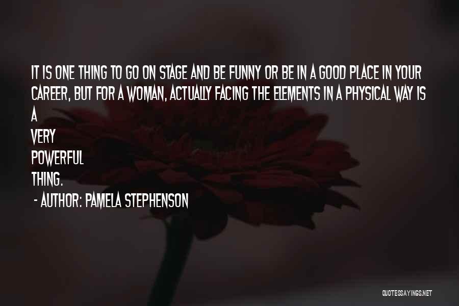 Funny But Powerful Quotes By Pamela Stephenson