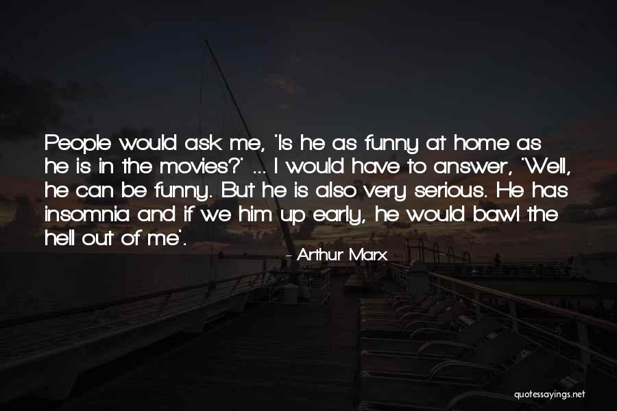 Funny But Serious Quotes By Arthur Marx