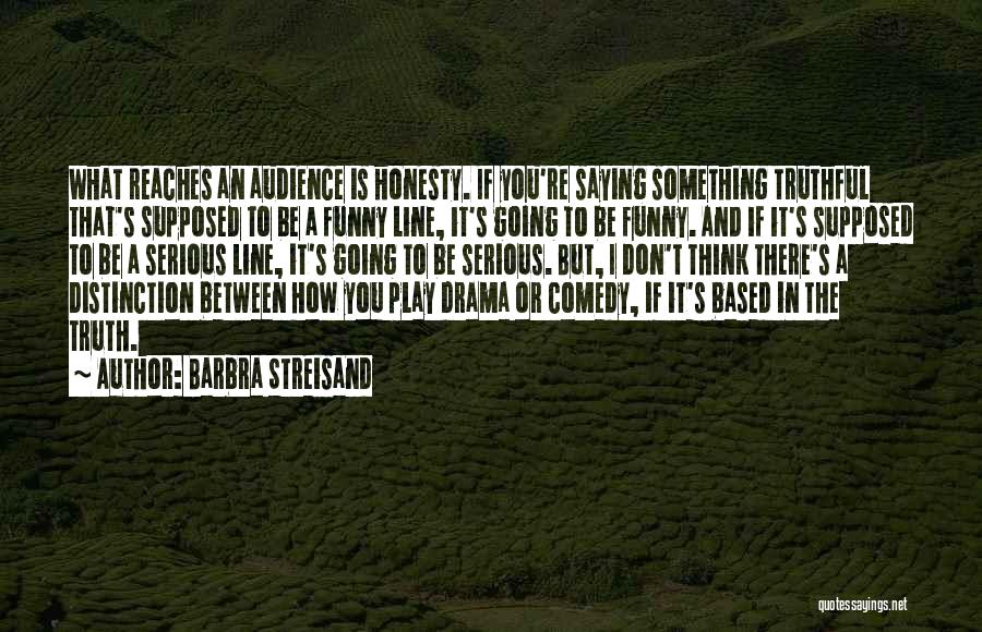 Funny But Serious Quotes By Barbra Streisand
