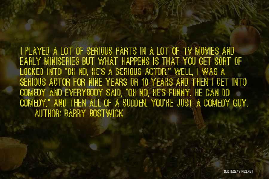 Funny But Serious Quotes By Barry Bostwick