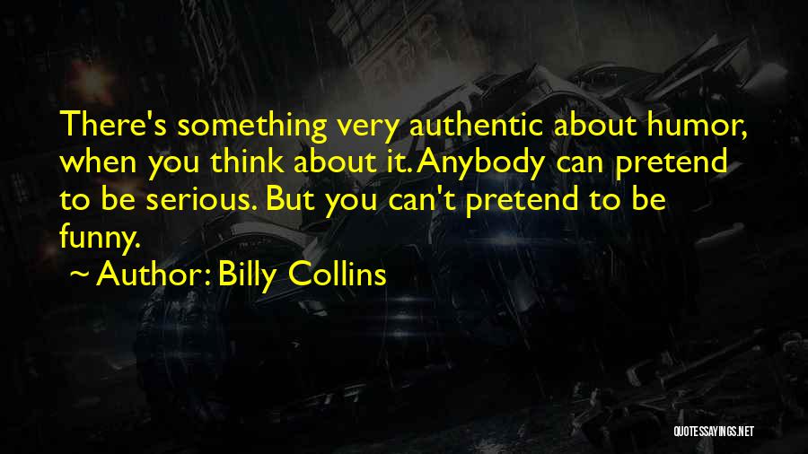 Funny But Serious Quotes By Billy Collins