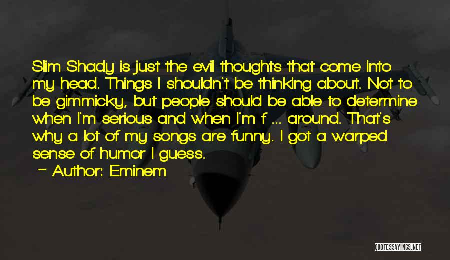 Funny But Serious Quotes By Eminem