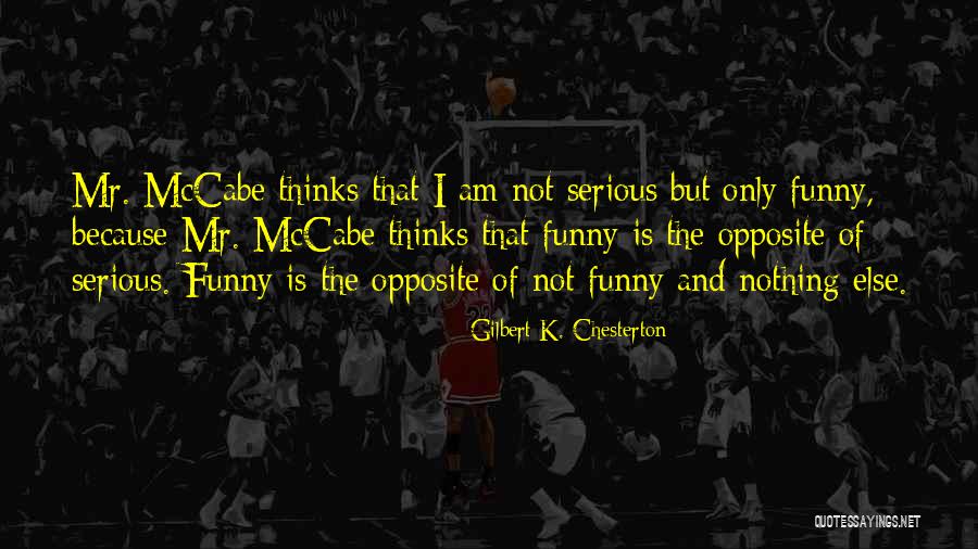 Funny But Serious Quotes By Gilbert K. Chesterton Funny But Serious Quotes By Gilbert K. Chesterton
