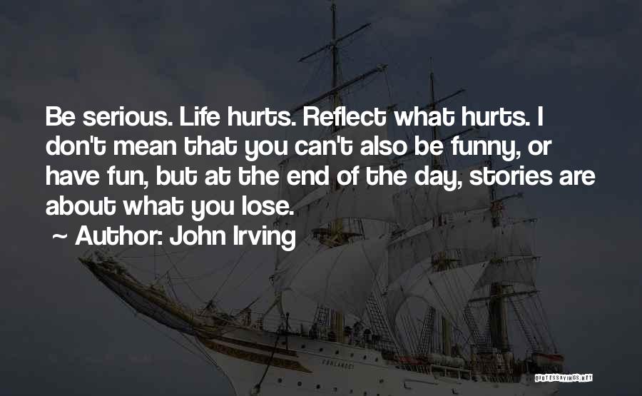 Funny But Serious Quotes By John Irving