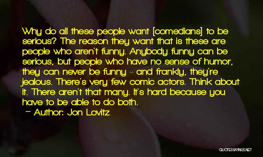 Funny But Serious Quotes By Jon Lovitz